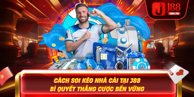 Cách Soi Kèo Nhà Cái Tại J88 – Bí Quyết Thắng Cược Bền Vững