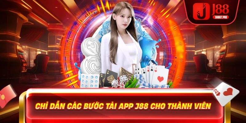 Chỉ dẫn các bước tải app J88 cho thành viên