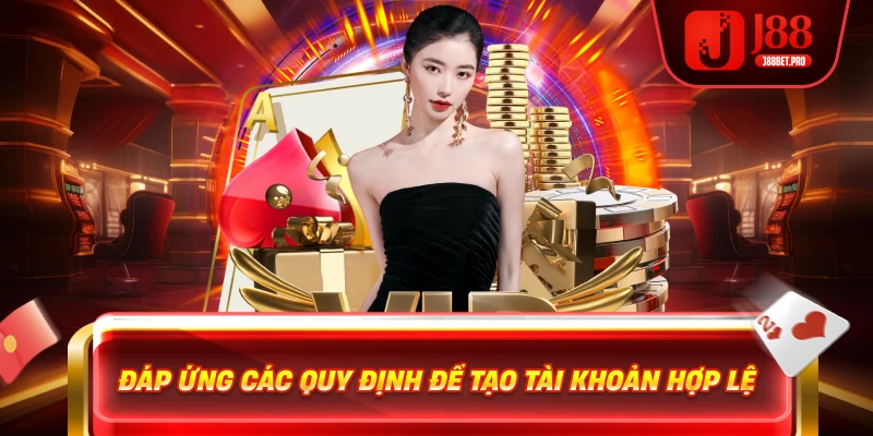 Đáp ứng các quy định để tạo tài khoản hợp lệ