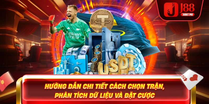 Hướng dẫn chi tiết cách chọn trận, phân tích dữ liệu và đặt cược