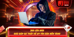 J88 Lừa Đảo – Giải Đáp Sự Thật Về Uy Tín Của Nền Tảng